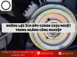 Những lợi ích dây curoa chịu nhiệt trong ngành công nghiệp